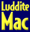 Luddite Mac