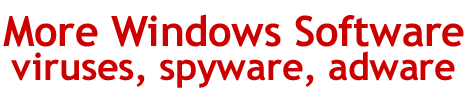 More Windows Software: viruses, spyware, adware