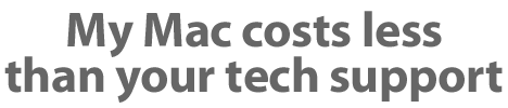 My Mac costs less than your tech support