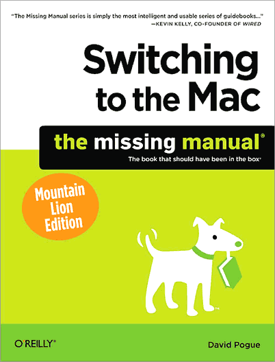 Switching to the Mac: The Missing Manual, Mountain Lion Edition