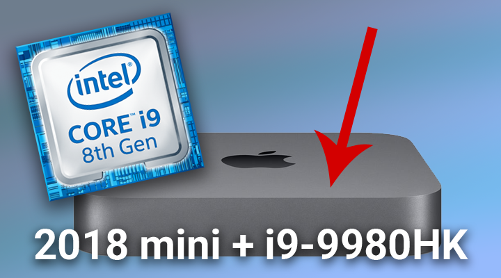 Someone upgraded a 2018 mini with an 8-core i9-9980HK - Low End