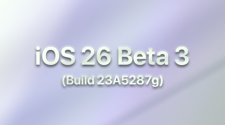 iOS 26 Beta 3 is out: Build 23A5287g - Low End MacLow End Mac